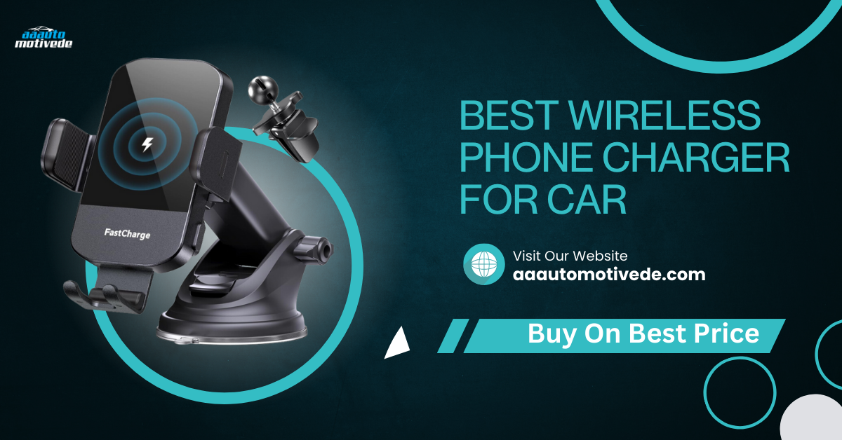 Best Wireless Phone Charger for Car